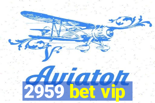 2959 bet vip